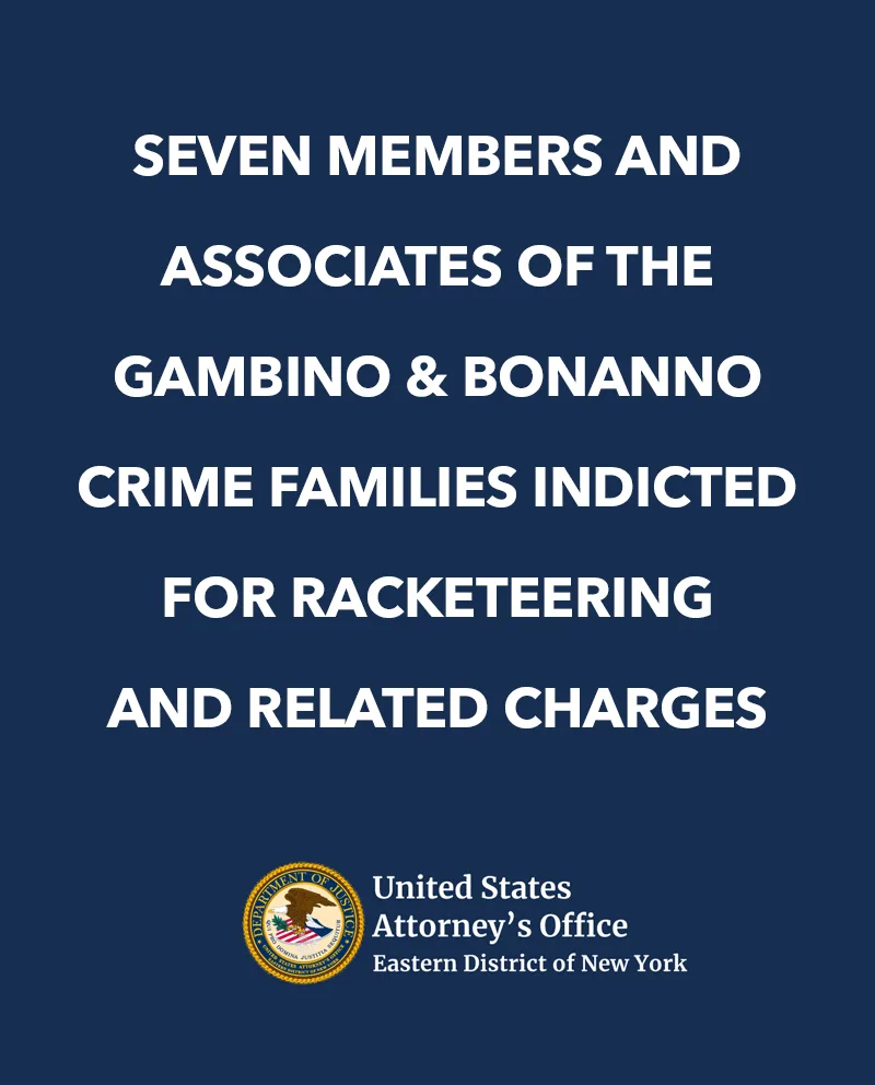 A blue and white poster with the words " seven members and associates of the gambino & bonanno crime families indicted for racketeering and